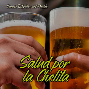 Salud por la Chelita by Banda Tinterillos del Pueblo