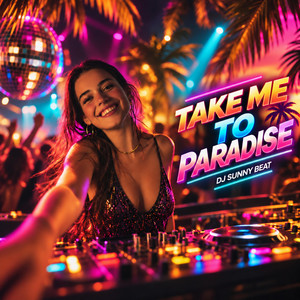 Take Me To Paradise by DJ Sunny Beat