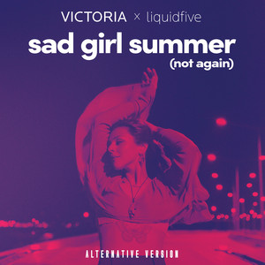 sad girl summer (not again) - alternative version by VICTORIA, liquidfive