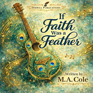 If Faith Was A Feather by InkwillPublications