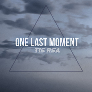 One Last Moment by TIS RSA