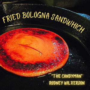 Rodney Wilkerson - Fried Bologna Sandwich