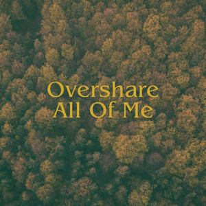 Overshare All Of Me by Sam Key