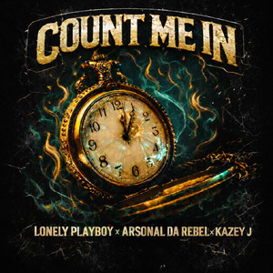 Count Me In by Lonely Playboy, Arsonal da Rebel, KAZEY J