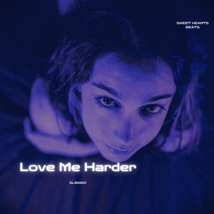 Love Me Harder - Slowed by Sweet Hearts Beats