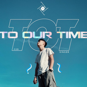 To Our Time & C2D - Điếu Đổ