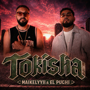 TOKISHA by MAIKELYYII, El Puchi