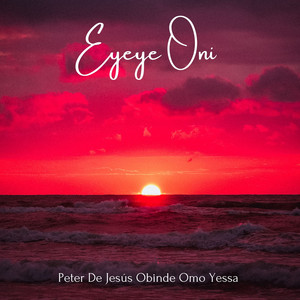 Eyeye Oni - Album by Peter De Jesus Obinde Omo Yessa | Spotify