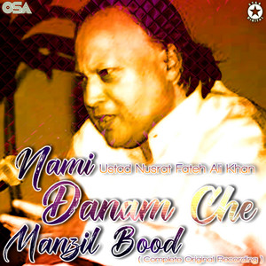Nusrat Fateh Ali Khan - Nami Danam Che Manzil Bood (Complete Original Version)