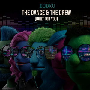 The Dance & The Crew (Built For You) by Bobku