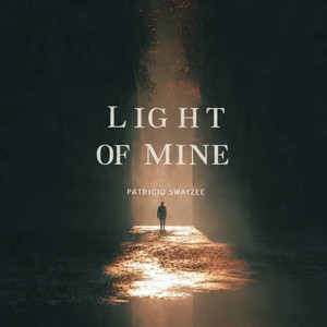 Light of Mine by PATRICIO SWAYZEE