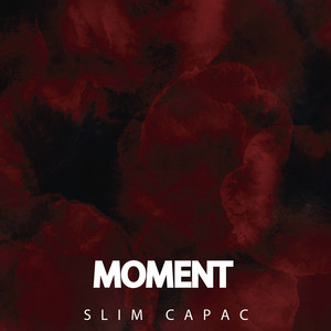 Moment by Slim Capac