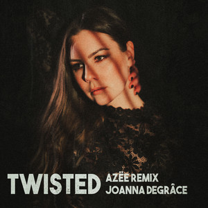 Twisted (AZËE Remix) by Joanna DeGrâce, AZËE