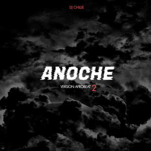 ANOCHE (AFROBEAT 2) by Dj Chillie