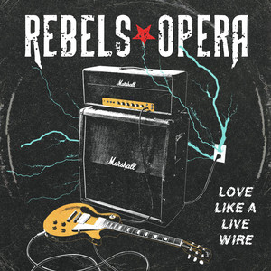 Love Like A Live Wire by Rebels Opera