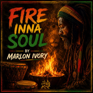 Fire Inna Soul by MARLON IVORY