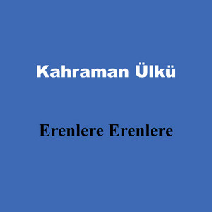 Erenlere Erenlere by Kahraman Ülkü