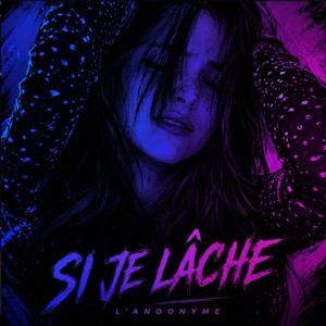 Si je lache by L'AnOonyme