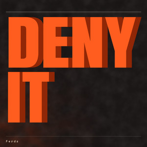 DENY IT by Ferdz
