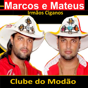 Marcos e Mateus Irmãos Ciganos - Meu Amor Sabe