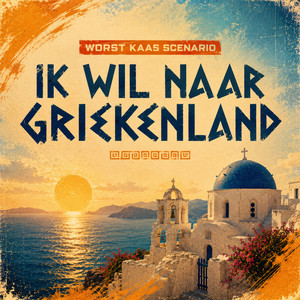 Ik Wil Naar Griekenland by Worst Kaas Scenario