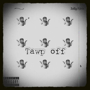TAWP OFF by Jolly Alvin