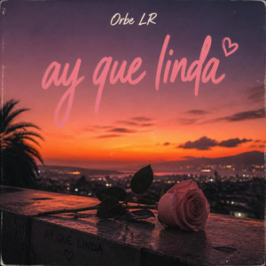 Ay que linda by Orbe LR