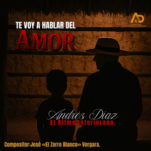 Andrés Díaz y El Ritmo Interiorano - TE VOY A HABLAR DEL AMOR