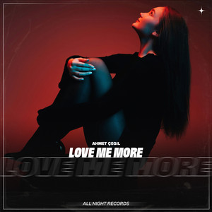 Love Me More by Ahmet Çeğil