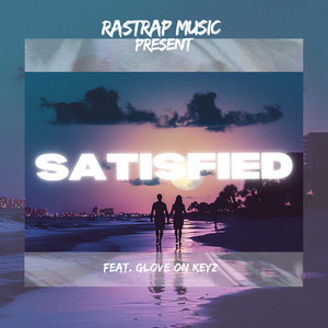 SATISFIED by Rastrap, GloveOnKeyz