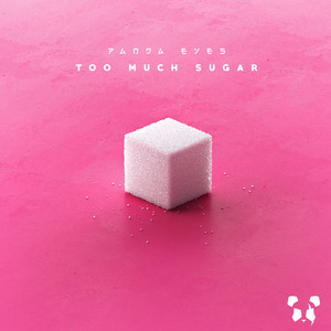 Too Much Sugar by Panda Eyes
