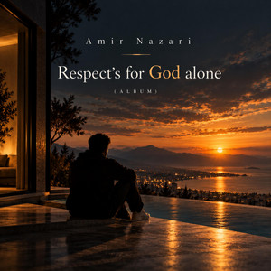Respect's for God alone by Amir Nazari