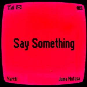 Say Something by Yartti, Juma Mufasa