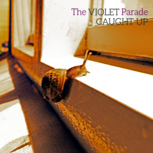 Caught Up by The Violet Parade