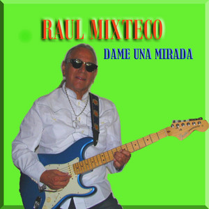 Entregame Tu Amor by Raul Mixteco