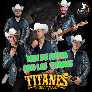 MIX DE FIESTA CON LOS TITANES by TITANES DEL MAULE
