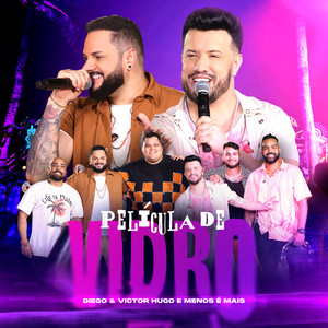 Diego & Victor Hugo & Grupo Menos É Mais - Película de Vidro (Ao Vivo)