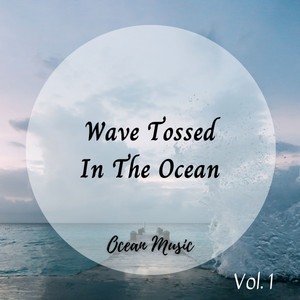 Ocean Music: Wave Tossed In The Ocean Vol. 1 album