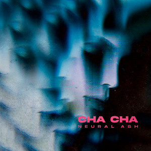 Cha Cha by Neural Ash