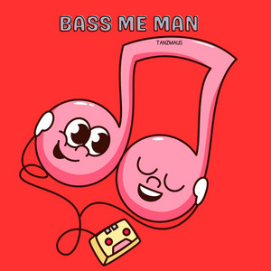 Bass Me Man by Tanzmaus