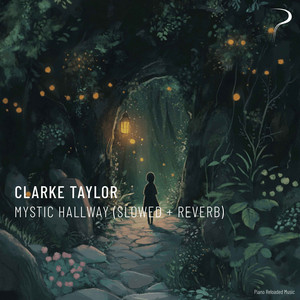 Mystic Hallway - Slowed & Reverb by Clarke Taylor