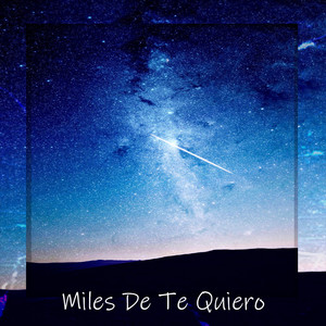 Miles De Te Quiero by Tesquinamusicc
