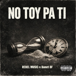 NO TOY PA TI by REBEL MUSIC COMPANY