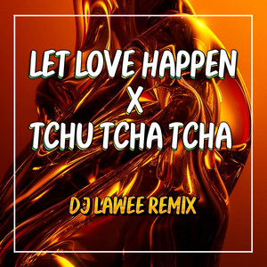 Let Love Happen X Tchu Tcha Tcha แดนซ์รำวง3ช่า by DJ LAWEE REMIX