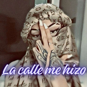 La calle me hizo by Jeralca MC