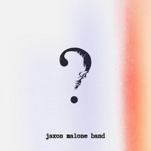 Where Do You Go? by Jaxon Malone Band