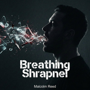 Breathing Shrapnel by Malcolm Reed