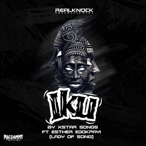 Xstar Songs - IKU By Xstar Songs (feat. Esther Edokpayi)