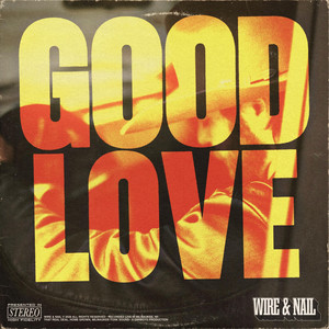 Good Love by Wire and Nail