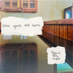 When You're Not Home by Stephanie Herty Hughes
